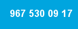 967 530 09 17